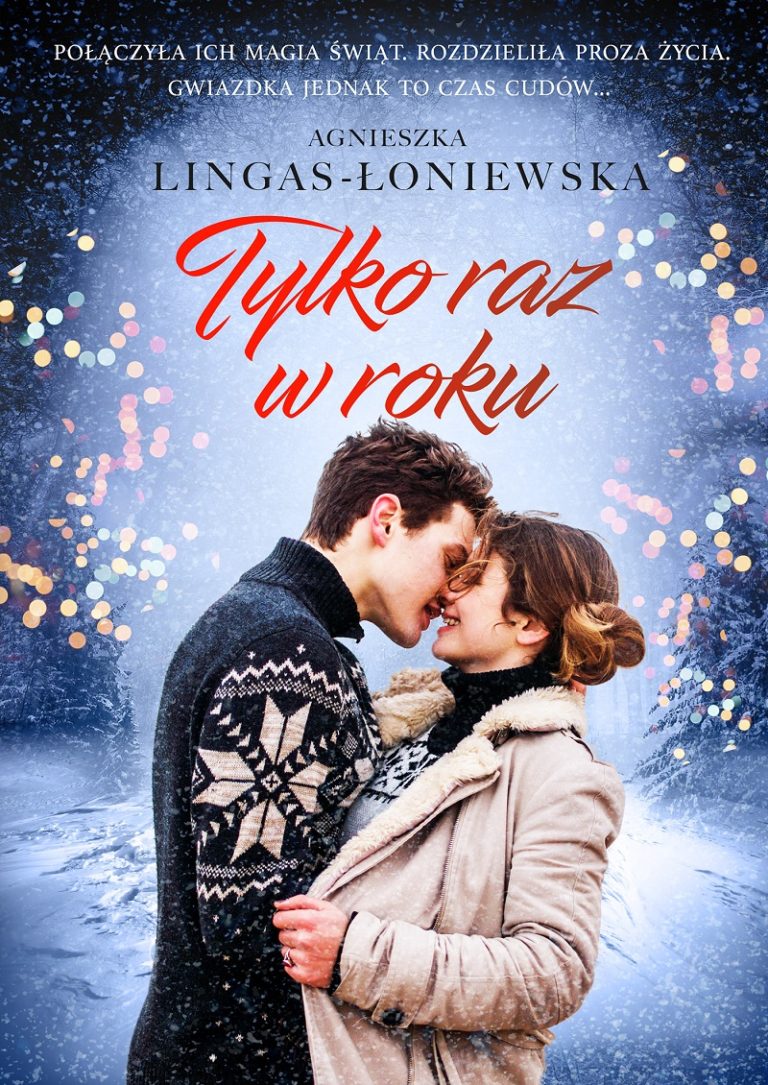 „Tylko raz w roku” – najnowsza powieść Agnieszki Lingas-Łoniewskiej